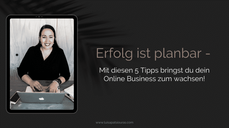 Erfolg ist planbar- mit diesen 5 Tipps bringst du dein Online Business zum wachsen