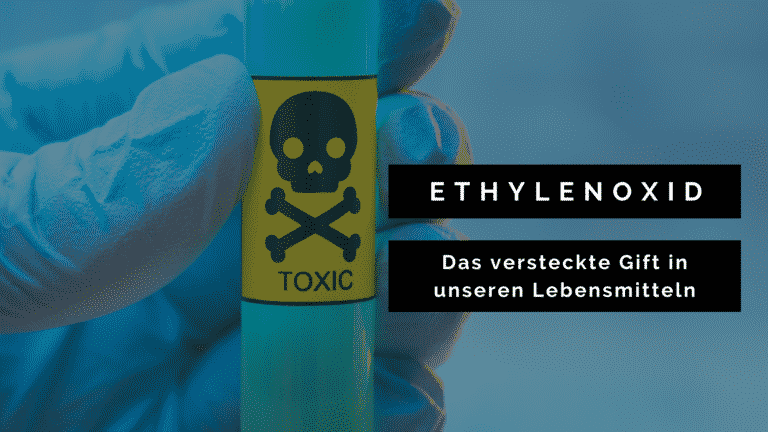 Gift in unseren Lebensmitteln: Ethylenoxid